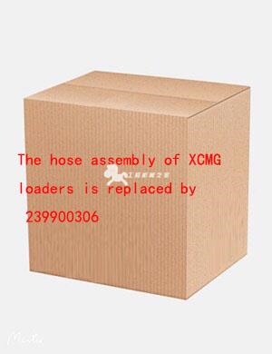 The hose assembly of XCMG loaders is replaced by 239900306